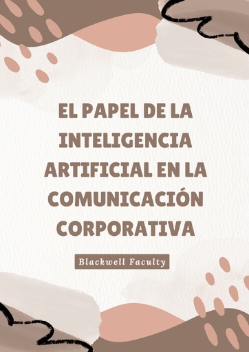 EL PAPEL DE LA INTELIGENCIA ARTIFICIAL EN LA COMUNICACIÓN CORPORATIVA