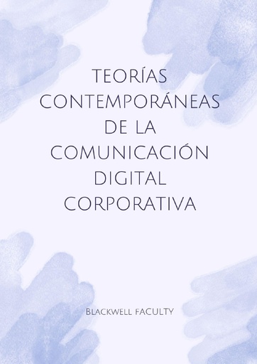 TEORÍAS CONTEMPORÁNEAS DE LA COMUNICACIÓN DIGITAL CORPORATIVA