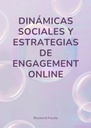 DINÁMICAS SOCIALES Y ESTRATEGIAS DE ENGAGEMENT ONLINE