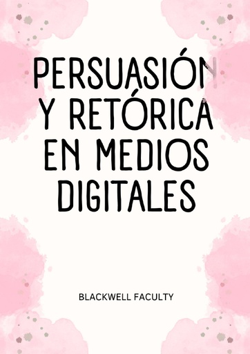 PERSUASIÓN Y RETÓRICA EN MEDIOS DIGITALES