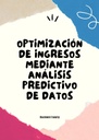 OPTIMIZACIÓN DE INGRESOS MEDIANTE ANÁLISIS PREDICTIVO DE DATOS