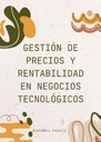 GESTIÓN DE PRECIOS Y RENTABILIDAD EN NEGOCIOS TECNOLÓGICOS