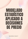 MODELADO ESTADÍSTICO APLICADO A DECISIONES DE PRECIO