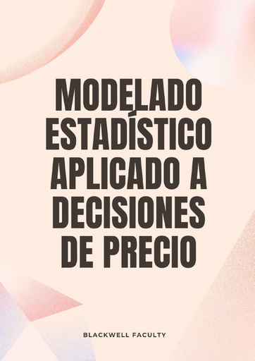 MODELADO ESTADÍSTICO APLICADO A DECISIONES DE PRECIO