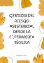 GESTIÓN DEL RIESGO ASISTENCIAL DESDE LA ENFERMERÍA TÉCNICA
