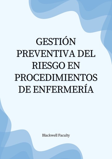 GESTIÓN PREVENTIVA DEL RIESGO EN PROCEDIMIENTOS DE ENFERMERÍA