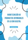 MONETIZACIÓN DE PRODUCTOS INTANGIBLES EN LA ERA DIGITAL