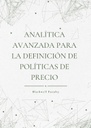 ANALÍTICA AVANZADA PARA LA DEFINICIÓN DE POLÍTICAS DE PRECIO