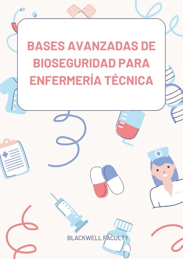 BASES AVANZADAS DE BIOSEGURIDAD PARA ENFERMERÍA TÉCNICA