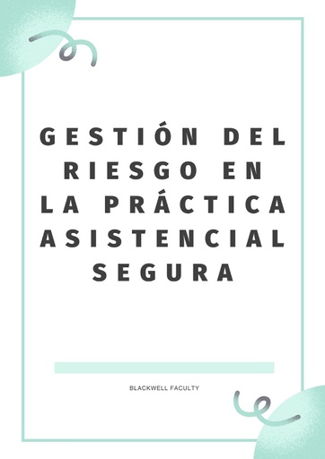 GESTIÓN DEL RIESGO EN LA PRÁCTICA ASISTENCIAL SEGURA