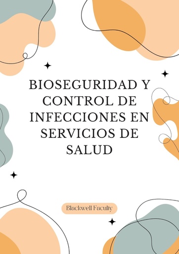 BIOSEGURIDAD Y CONTROL DE INFECCIONES EN SERVICIOS DE SALUD