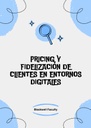 PRICING Y FIDELIZACIÓN DE CLIENTES EN ENTORNOS DIGITALES