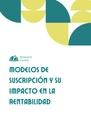 MODELOS DE SUSCRIPCIÓN Y SU IMPACTO EN LA RENTABILIDAD