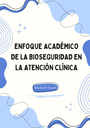 ENFOQUE ACADÉMICO DE LA BIOSEGURIDAD EN LA ATENCIÓN CLÍNICA