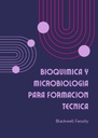 BIOQUIMICA Y MICROBIOLOGIA PARA FORMACION TECNICA
