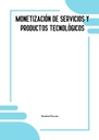 MONETIZACIÓN DE SERVICIOS Y PRODUCTOS TECNOLÓGICOS