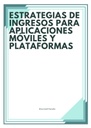 ESTRATEGIAS DE INGRESOS PARA APLICACIONES MÓVILES Y PLATAFORMAS