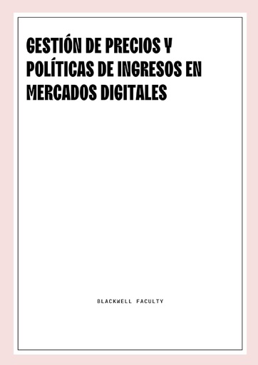 GESTIÓN DE PRECIOS Y POLÍTICAS DE INGRESOS EN MERCADOS DIGITALES