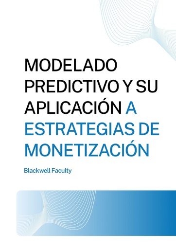 MODELADO PREDICTIVO Y SU APLICACIÓN A ESTRATEGIAS DE MONETIZACIÓN