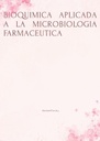 BIOQUIMICA APLICADA A LA MICROBIOLOGIA FARMACEUTICA
