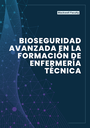 BIOSEGURIDAD AVANZADA EN LA FORMACIÓN DE ENFERMERÍA TÉCNICA