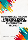 GESTIÓN DEL RIESGO BIOLÓGICO DESDE LA PERSPECTIVA DE ENFERMERÍA TÉCNICA