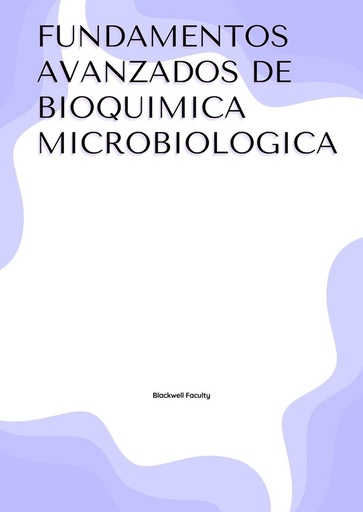FUNDAMENTOS AVANZADOS DE BIOQUIMICA MICROBIOLOGICA