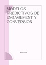 MODELOS PREDICTIVOS DE ENGAGEMENT Y CONVERSIÓN