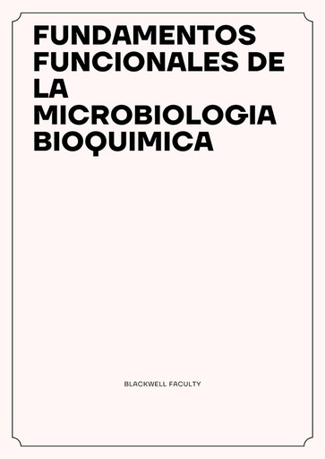 FUNDAMENTOS FUNCIONALES DE LA MICROBIOLOGIA BIOQUIMICA