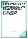 ESTRATEGIAS DE COMUNICACIÓN TRANSVERSAL EN MEDIOS DIGITALES