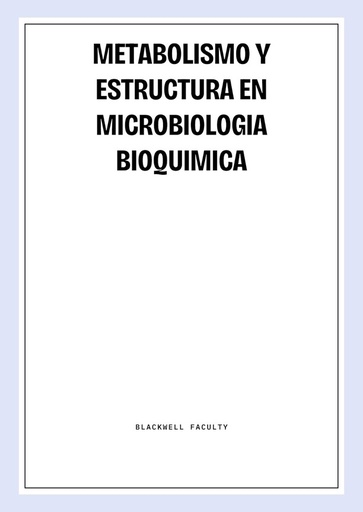 METABOLISMO Y ESTRUCTURA EN MICROBIOLOGIA BIOQUIMICA