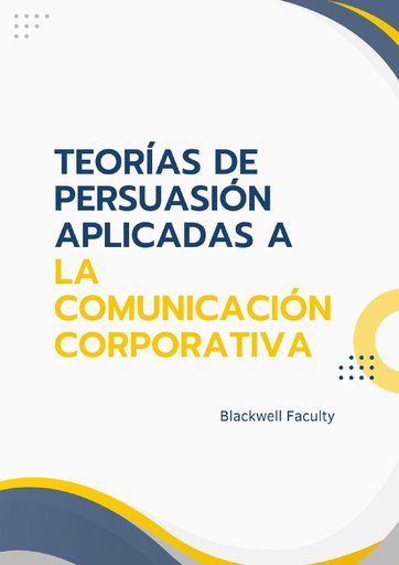 TEORÍAS DE PERSUASIÓN APLICADAS A LA COMUNICACIÓN CORPORATIVA