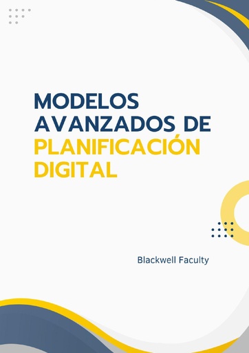 MODELOS AVANZADOS DE PLANIFICACIÓN DIGITAL