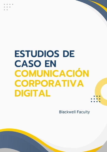 ESTUDIOS DE CASO EN COMUNICACIÓN CORPORATIVA DIGITAL