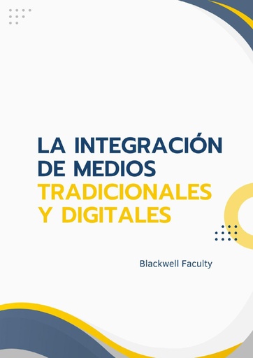 LA INTEGRACIÓN DE MEDIOS TRADICIONALES Y DIGITALES