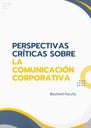 PERSPECTIVAS CRÍTICAS SOBRE LA COMUNICACIÓN CORPORATIVA