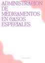 ADMINISTRACION DE MEDICAMENTOS EN CASOS ESPECIALES