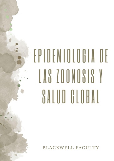 EPIDEMIOLOGIA DE LAS ZOONOSIS Y SALUD GLOBAL
