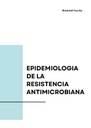 EPIDEMIOLOGIA DE LA RESISTENCIA ANTIMICROBIANA