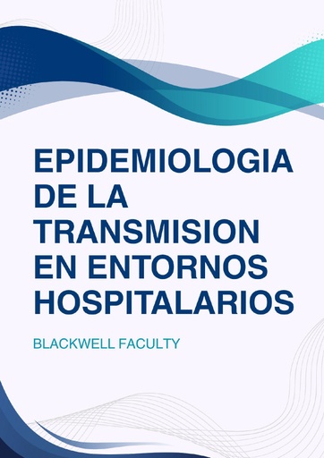 EPIDEMIOLOGIA DE LA TRANSMISION EN ENTORNOS HOSPITALARIOS