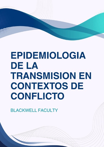 EPIDEMIOLOGIA DE LA TRANSMISION EN CONTEXTOS DE CONFLICTO