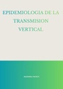 EPIDEMIOLOGIA DE LA TRANSMISION VERTICAL
