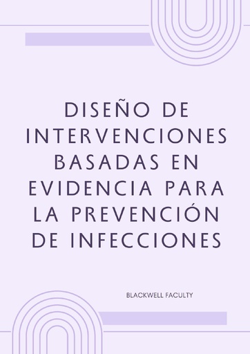 DISEÑO DE INTERVENCIONES BASADAS EN EVIDENCIA PARA LA PREVENCIÓN DE INFECCIONES