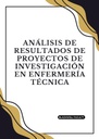 ANÁLISIS DE RESULTADOS DE PROYECTOS DE INVESTIGACIÓN EN ENFERMERÍA TÉCNICA