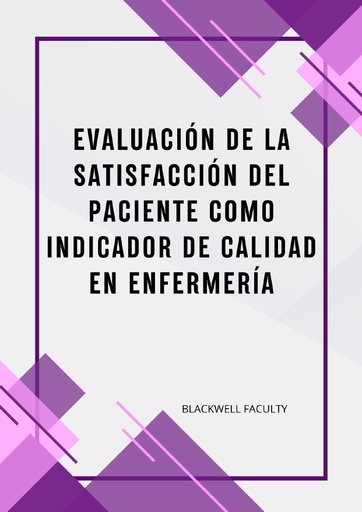 EVALUACIÓN DE LA SATISFACCIÓN DEL PACIENTE COMO INDICADOR DE CALIDAD EN ENFERMERÍA