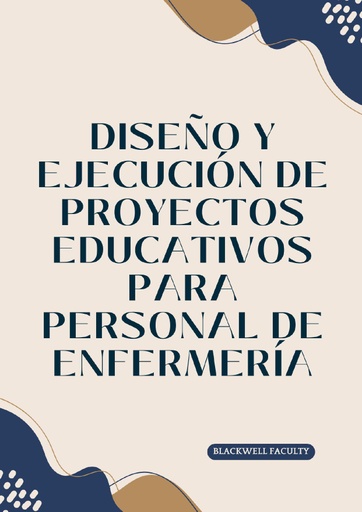 DISEÑO Y EJECUCIÓN DE PROYECTOS EDUCATIVOS PARA PERSONAL DE ENFERMERÍA