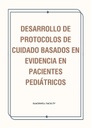 DESARROLLO DE PROTOCOLOS DE CUIDADO BASADOS EN EVIDENCIA EN PACIENTES PEDIÁTRICOS