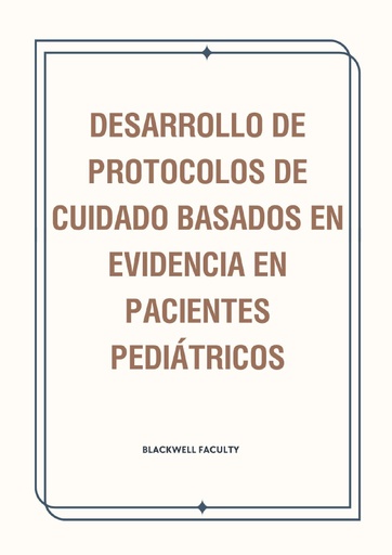 DESARROLLO DE PROTOCOLOS DE CUIDADO BASADOS EN EVIDENCIA EN PACIENTES PEDIÁTRICOS