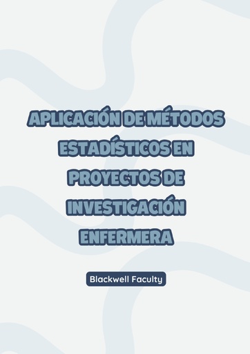 APLICACIÓN DE MÉTODOS ESTADÍSTICOS EN PROYECTOS DE INVESTIGACIÓN ENFERMERA