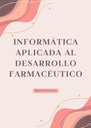 INFORMÁTICA APLICADA AL DESARROLLO FARMACÉUTICO